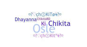 Nickname - Chikito