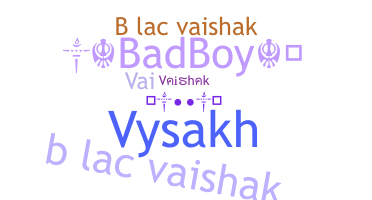Nickname - Vaishak