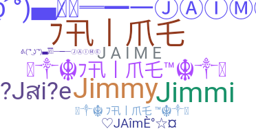 Nickname - Jaime