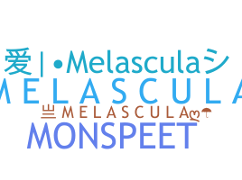 Nickname - Melascula