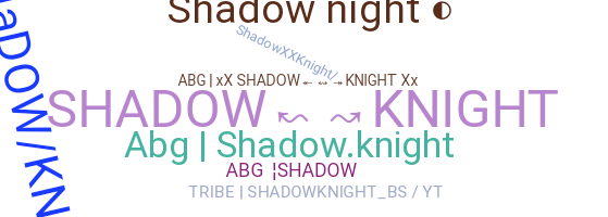 Nickname - shadownight