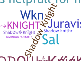 Nickname - ShadowKnight