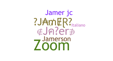 Nickname - Jamer