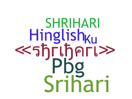 Nickname - Shrihari