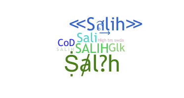 Nickname - Salih