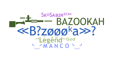 Nickname - Bazoooka