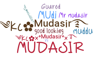 Nickname - Mudasir