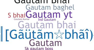 Nickname - Gautambhai
