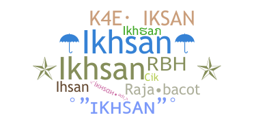Nickname - Ikhsan
