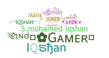 Nickname - Iqshan
