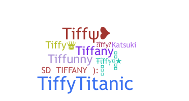 Nickname - Tiffy