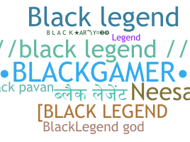 Nickname - blacklegend