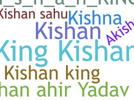 Nickname - Kishanking