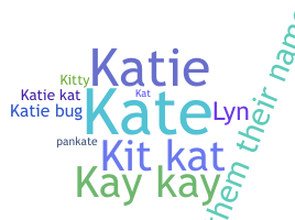 Nickname - Katelyn