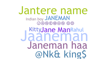 Nickname - Janeman