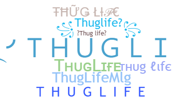 Nickname - ThugLife
