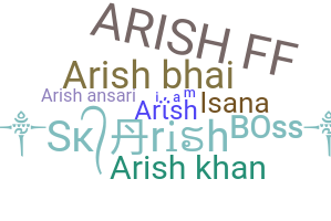 Nickname - Arish
