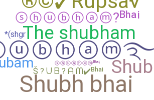 Nickname - Shubhambhai