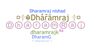 Nickname - Dharamraj