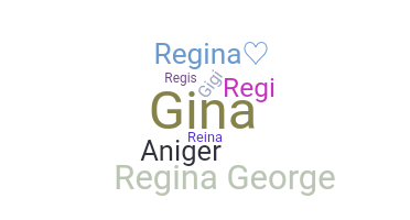 Nickname - Regina