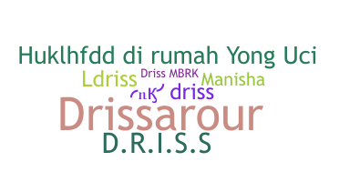 Nickname - Driss