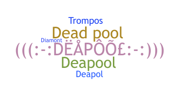 Nickname - DeaPool