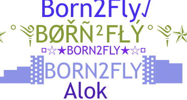 Nickname - Born2fly