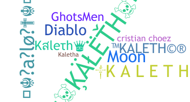 Nickname - Kaleth