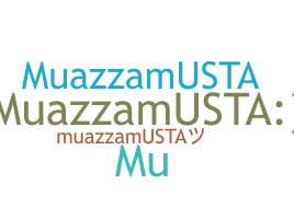 Nickname - MuazzamUsta