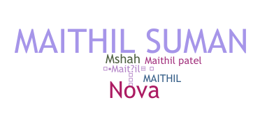 Nickname - Maithil