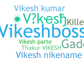Nickname - Vikesh