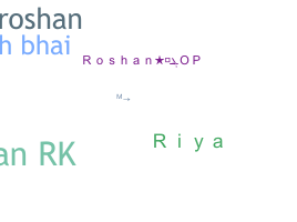 Nickname - RoshanBhai