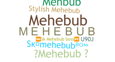 Nickname - MEHEBUB