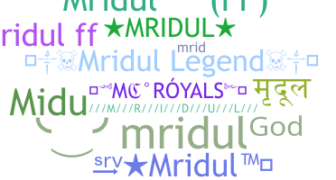 Nickname - Mridul