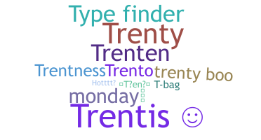 Nickname - Trent