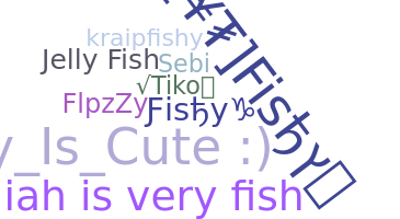 Nickname - Fishy