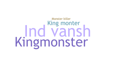 Nickname - kingmonster