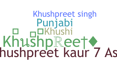 Nickname - Khushpreet