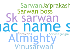 Nickname - Sarwan