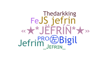Nickname - Jefrin
