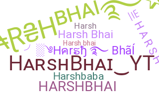 Nickname - Harshbhai