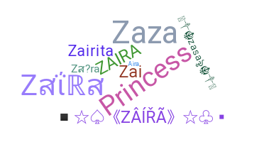 Nickname - Zaira