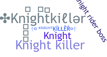 Nickname - Knightkiller