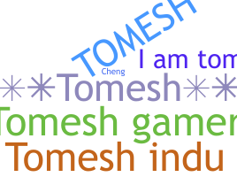 Nickname - Tomesh