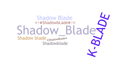 Nickname - shadowblade