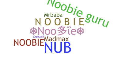 Nickname - Noobie