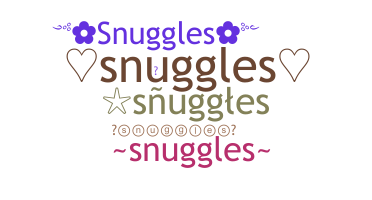 Nickname - Snuggles