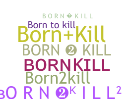 Nickname - Bornkill