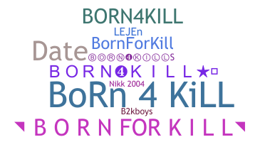 Nickname - Born4kill