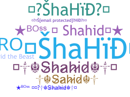 Nickname - Shahid